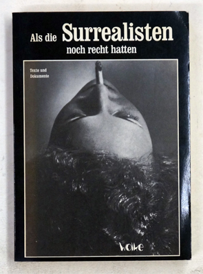 Als die Surrealisten noch recht hatten.