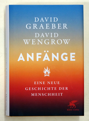 Anfänge : Eine neue Geschichte der Menschheit