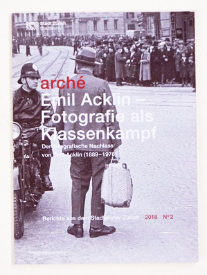 Emil Acklin - Fotografie als Klassenkampf. 