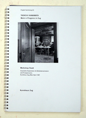 Tadashi Kawamata. Work in Progress in Zug. Workshop Stadt. Gespräche Kawamatas mit Behördenvertretern und Privatpersonen, , März/Apris 1997.