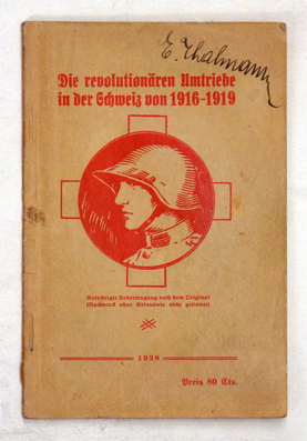 Die revolutionären Umtriebe in der Schweiz von 1916-1919