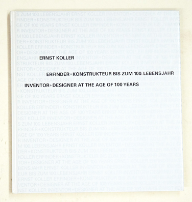 Ernst Koller - Erfinder + Konstrukteur bis zum 100. Lebensjahr