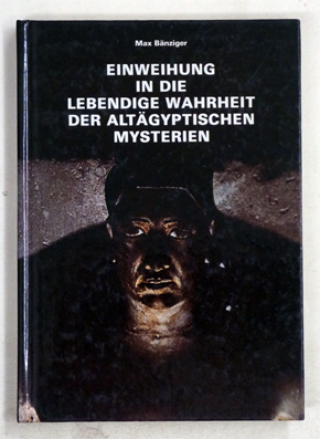 Einweihung in die lebendige Wahrheit der altägyptischen Mysterien.