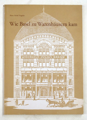 Wie Basel zu Warenhäusern kam.