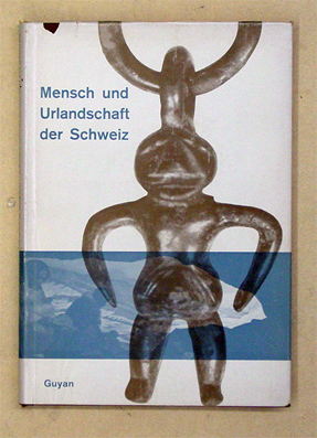 Mensch und Urlandschaft der Schweiz