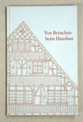 Von Bräuchen beim Hausbau