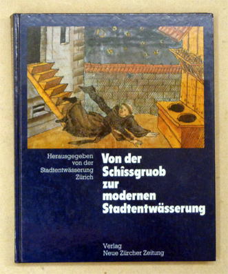 Von der Schîssgruob zur modernen Stadtentwässerung