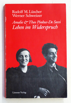 Amalie und Theo Pinkus- De Sassi - Leben im Widerspruch