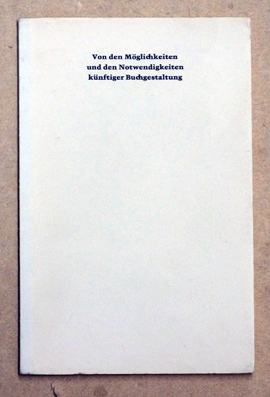 Von den Möglichkeiten und den Notwendigkeiten künftiger Buchgestaltung