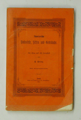 Schweizerische Volksfeste, Sitten und Gebräuche