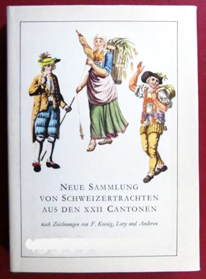 Neue Sammlung von Schweizertrachten aus den XXII Cantonen