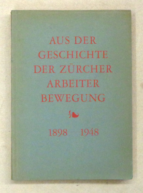 Aus der Geschichte der Zürcher Arbeiterbewegung