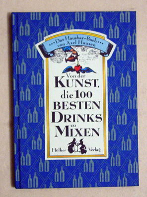 Von der Kunst, die 100 besten Drinks zu mixen