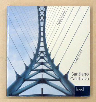 Santiago Calatrava. Gesamtwerk