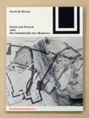 Fisch und Frosch oder Die Selbstkritik der Moderne