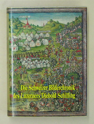 Die Schweizer Bilderchronik des Luzerners Diebold Schilling 1513