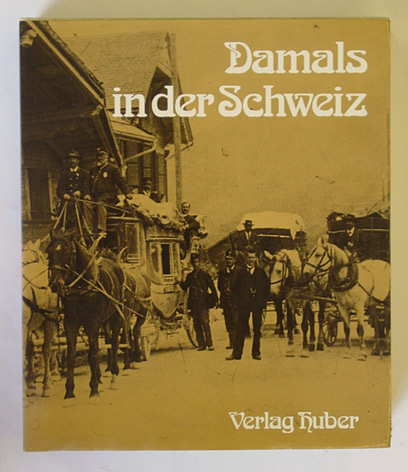 Damals in der Schweiz