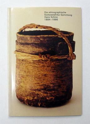 Die ethnographische Südwestafrika-Sammlung Hans Schinz 1884 - 1886