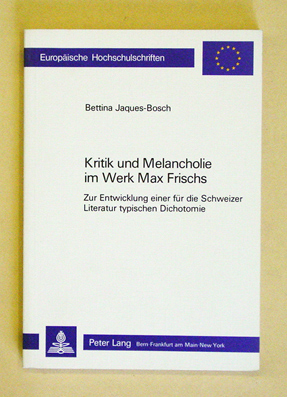 Kritik und Melancholie im Werk Max Frischs