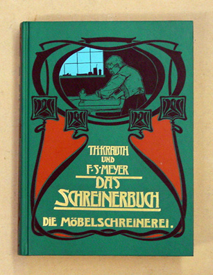 Das Schreinerbuch: Die gesamte Möbelschreinerei