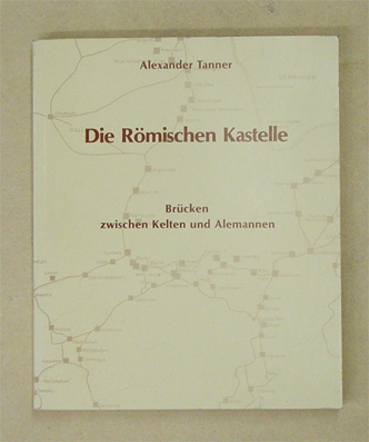 Die Römischen Kastelle - Brücken zwischen Kelten und Alemannen