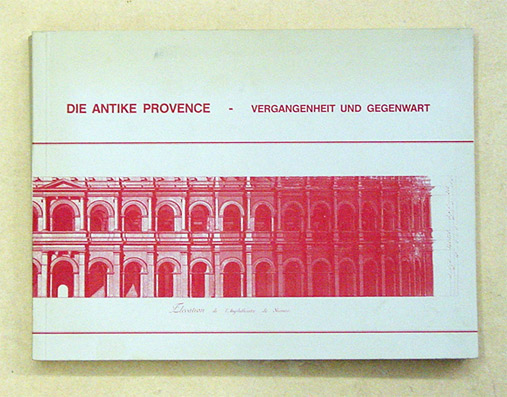 Die antike Provence - Vergangenheit und Gegenwart