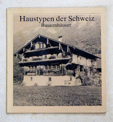 Haustypen der Schweiz, Bd. 1: Bauernhäuser