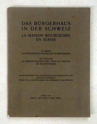 Das Bürgerhaus in der Schweiz - La maison bourgeoise en Suisse.
