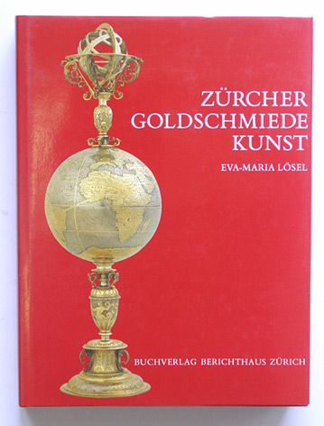 Zürcher Goldschmiedekunst vom 13. bis zum 19. Jahrhundert