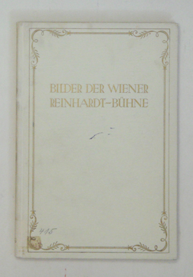 Die Wiener Reinhardt-Bühne im Lichtbild [Deckeltitel: Bilder der Wiener Reinhardt-Bühne]