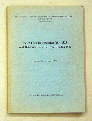 Peter Füesslis Jerusalemfahrt 1523 und Brief über den Fall von Rhodos 1522