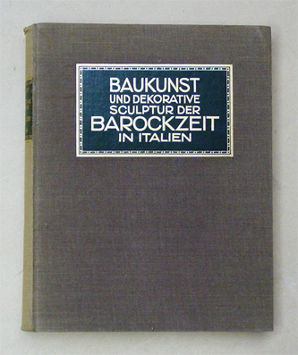 Baukunst und dekorative Sculptur der Barockzeit in Italien