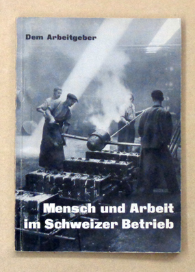 Mensch und Arbeit im Schweizer Betrieb
