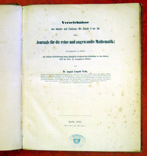 Verzeichnisse des Inhalts und Umfangs der Bände 1 bis 50 des Journals für die reine und angewandte Mathematik; herausgegeben zu Berlin [...] in den Jahren 1826 bis 1855, in zwanglosen Heften
