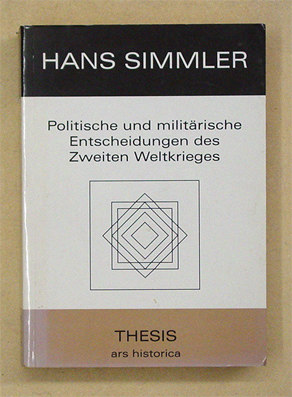 Die grundlegenden politischen und militärischen Entscheidungen des Zweiten Weltkrieges (1939 - 1945)
