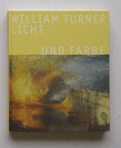 J. M. William Turner - Licht und Farbe