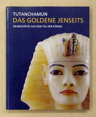 Tutanchamun. Das goldene Jenseits