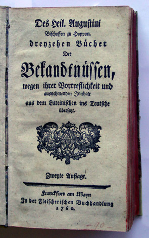 Des Heil. Augustini […] dreyzehen Bücher Der Bekandtnüssen, wegen ihrer Vortreflichkeit und ausnehmenden Innhalt aus dem Lateinischen ins Teutsche übersetzt