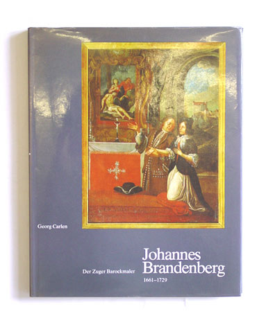 Der Zuger Barockmaler Johannes Brandenberg 1661 - 1729