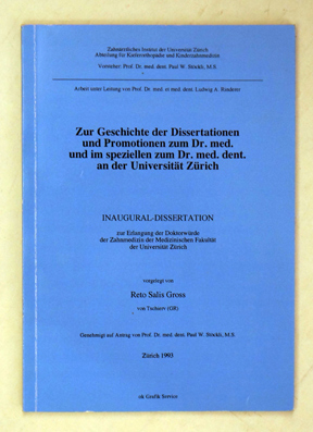 Zur Geschichte der Dissertationen und Promotionen zum Dr. med. und im speziellen zum Dr. med. dent. an der Universität Zürich