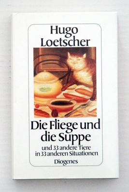 Die Fliege und die Suppe und 33 andere Tiere in 33 anderen Situationen