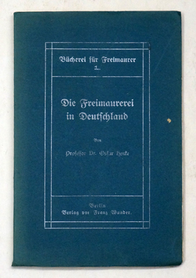 Die Freimaurerei in Deutschland mit einem Abriss der allgemeinen Geschichte der Freimaurerei