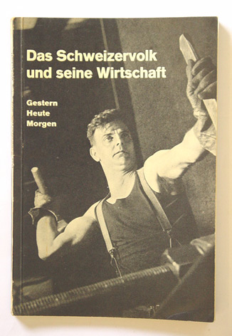 Das Schweizervolk und seine Wirtschaft