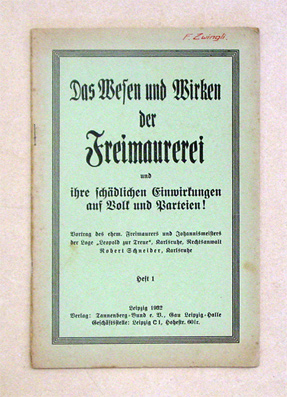 Das Wesen und Wirken der Freimaurerei und ihre schädlichen Auswirkungen auf Volk und Parteien!