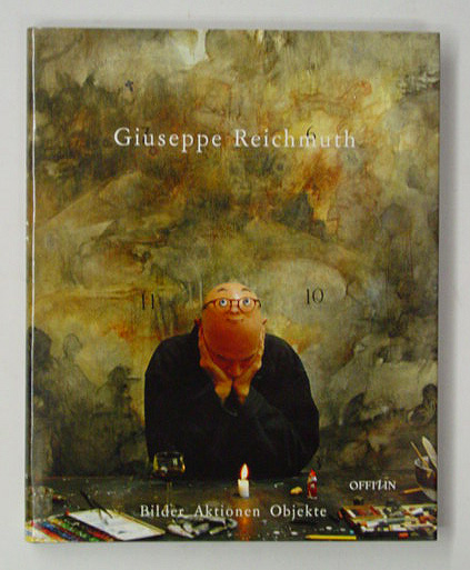 Giuseppe Reichmuth. Bilder, Aktionen, Objekte