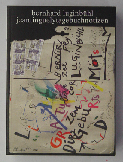 JT (= Jean Tinguely) Tagebuchnotizen von Bernhard Luginbühl oder ein Rezept für Zwiebelfischsuppe No. 2