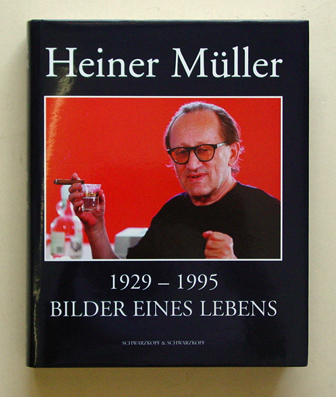 Heiner Müller - 1929-1995. Bilder eines Lebens