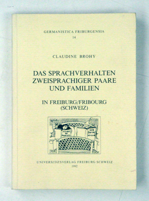 Das Sprachverhalten zweisprachiger Paare und Familien in Freiburg/Fribourg (Schweiz)