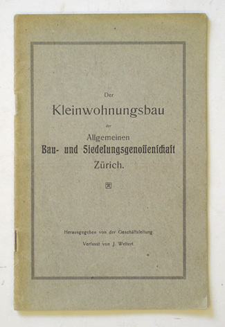 Der Kleinwohnungsbau der Allgemeinen Bau- und Siedelungsgenossenschaft Zürich