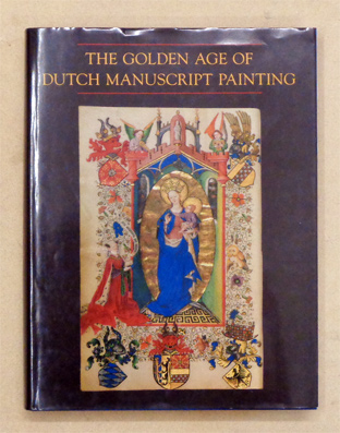 The golden age of Dutch manuscript painting